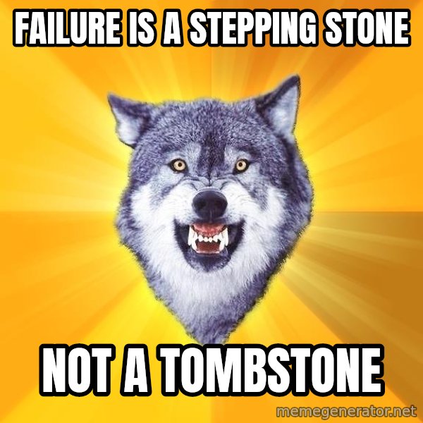 Courage Wolf meme: Failure is a stepping stone / not a tombstone