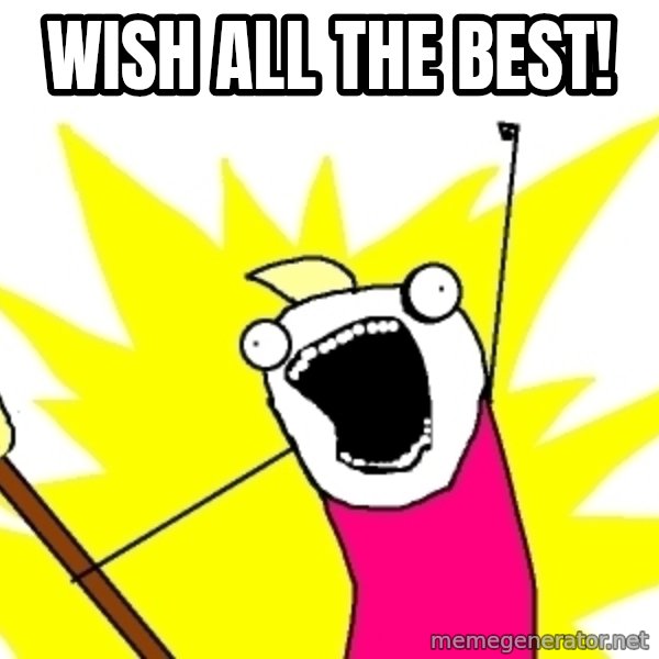 X ALL THE THINGS meme: wish ALL the best!