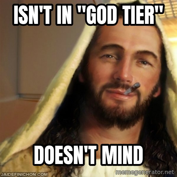 Good Guy Jesus meme: Isn't in "god tier" / Doesn't mind