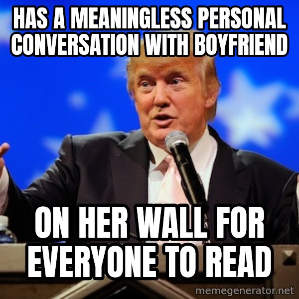 Annoying Facebook Girl meme: has a meaningless personal conversation with boyfriend / On her wall for everyone to read