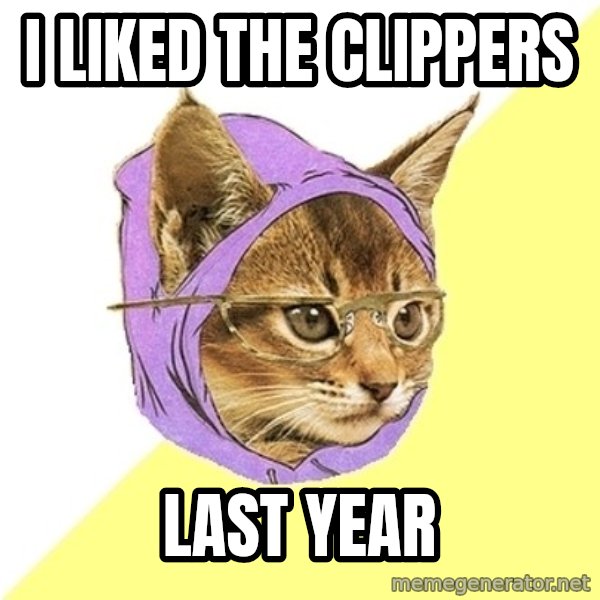 Hipster Kitty meme: I liked the clippers / last year