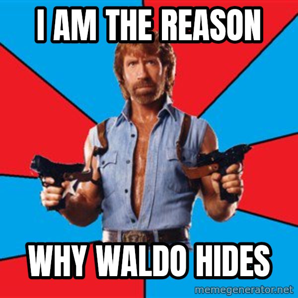 Chuck Norris  meme: i am the reason / why waldo hides