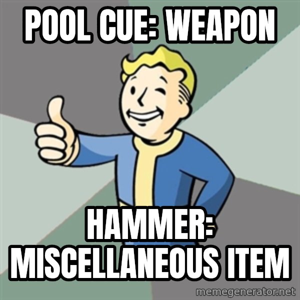 Fallout Boy meme: pool cue: weapon / hammer: MISCELLANEOUS  item