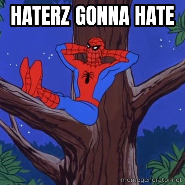 Spiderman Tree meme: HATERZ GONNA HATE