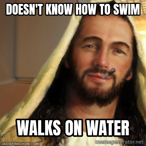 Good Guy Jesus meme: Doesn't know how to swim / Walks on water