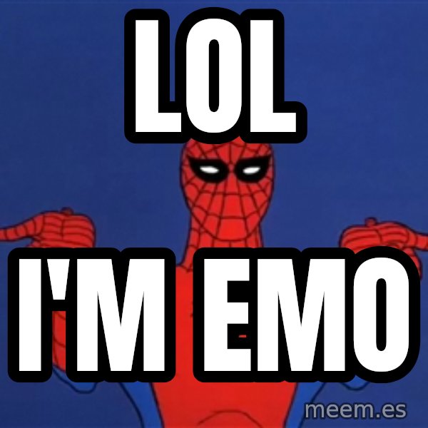 Spiderman12345678 meme: lol / i'm emo