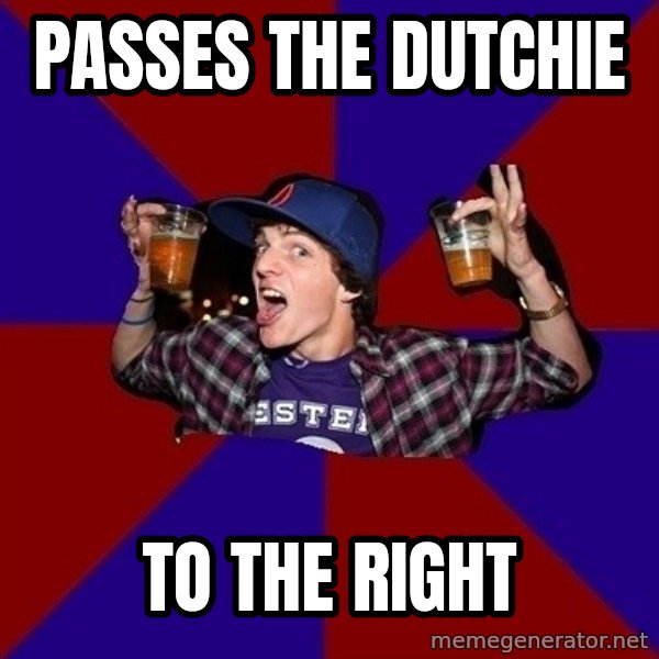 Sunny Student meme: Passes the Dutchie / to the right