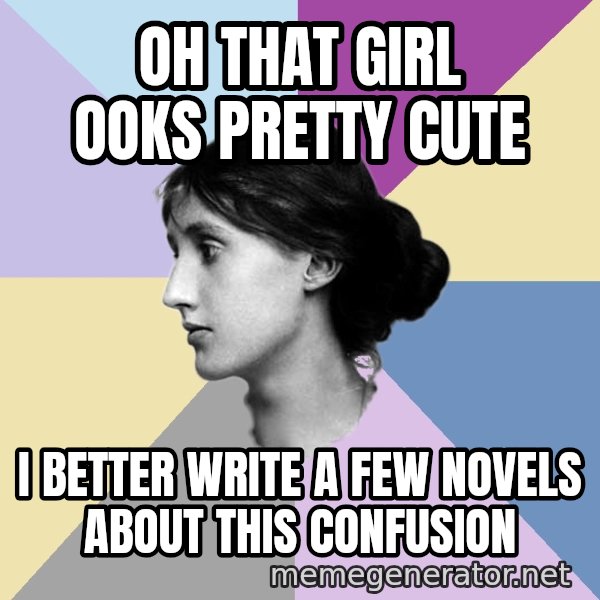 Maiden Philologist meme: oh that girl ooks pretty cute / I better write a few novels about this confusion