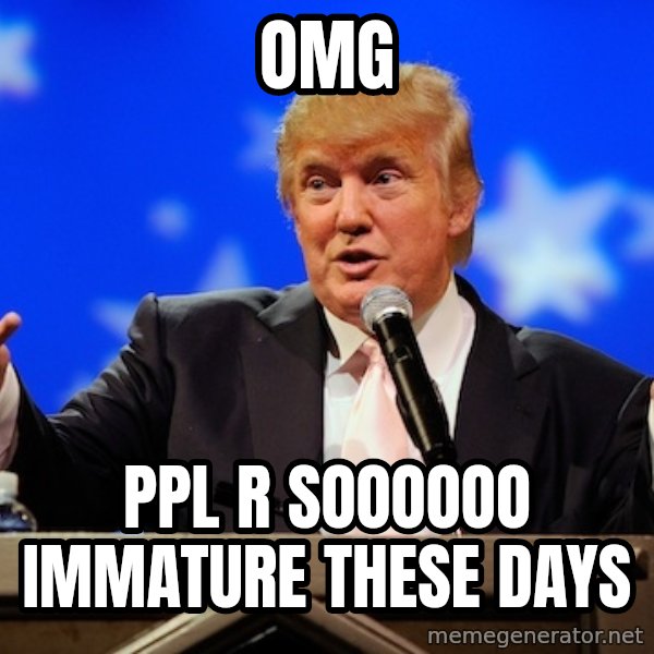 Annoying Facebook Girl meme: omg / ppl r soooooo immature these days