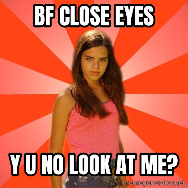 Jealous Girl meme: bf close eyes / y u no look at me?