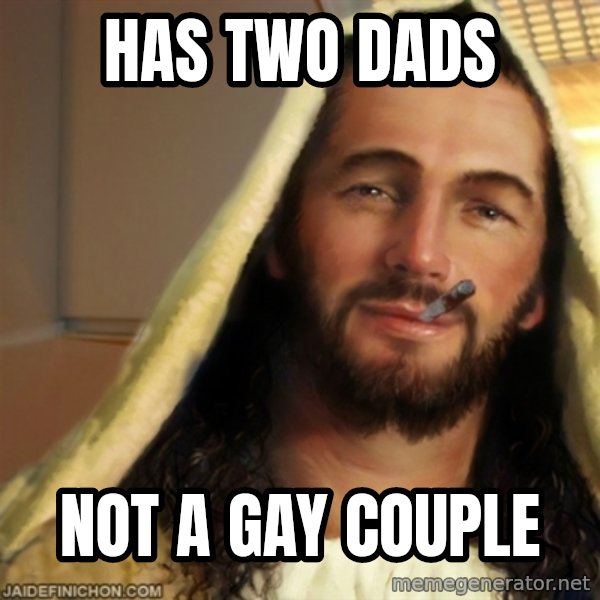 Good Guy Jesus meme: Has two dads / not a gay couple