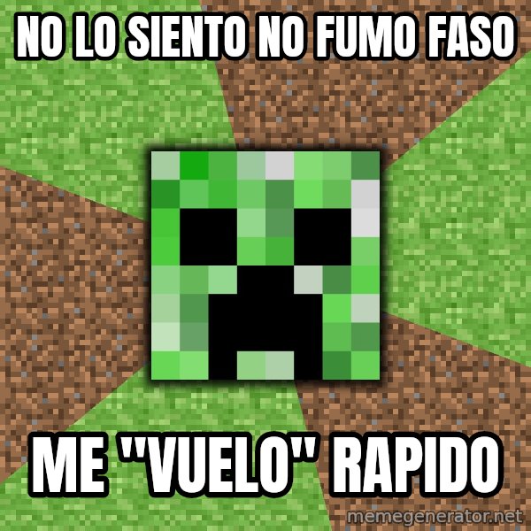Minecraft Creeper meme: No lo siento no fumo faso / me ''vuelo'' rapido