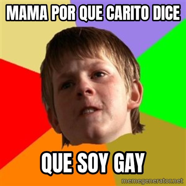 Angry School Boy meme: mama por que carito dice / que soy gay