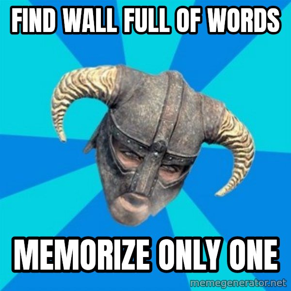 skyrim stan meme: find wall full of words / memorize only one
