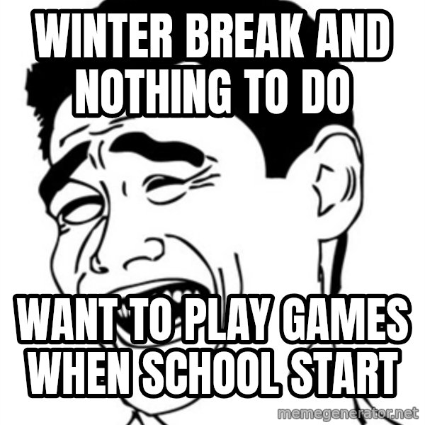 Yao Ming meme: Winter Break and nothing to do / Want to play games when school start