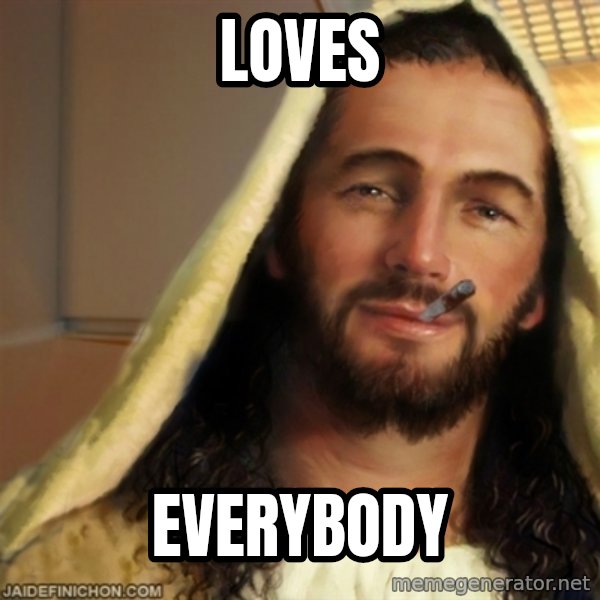 Good Guy Jesus meme: Loves / Everybody