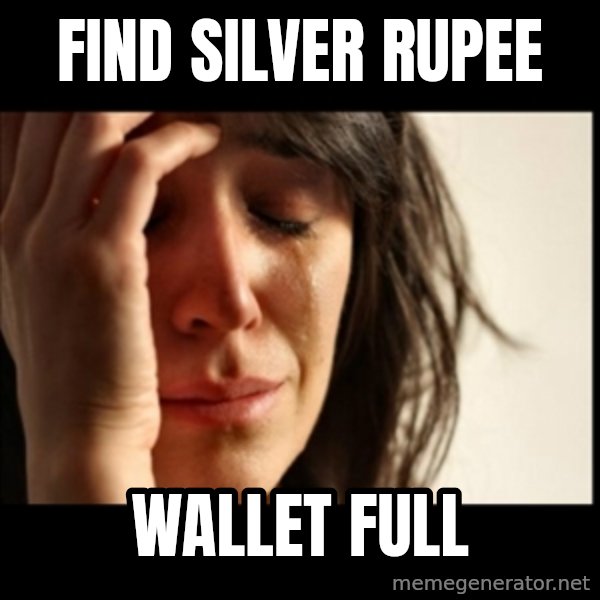First World Problems meme: Find Silver Rupee / Wallet Full