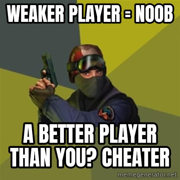 Counter Strike meme: Weaker player = noob / a better player than you? cheater