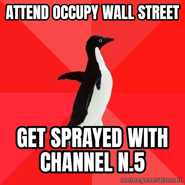 Socially Awesome Penguin meme: ATTEND OCCUPY WALL STREET / GET SPRAYED WITH CHANNEL N.5