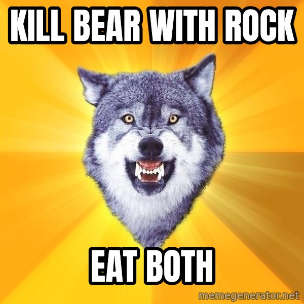 Courage Wolf meme: kill bear with rock / eat both