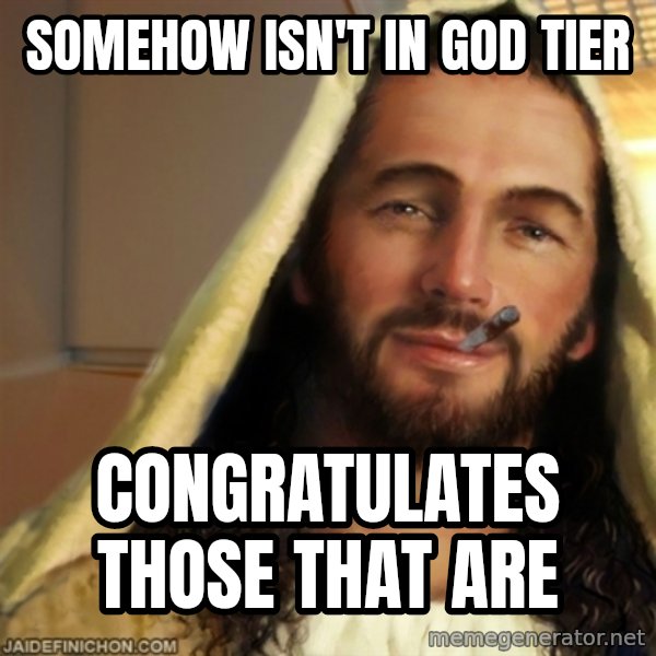 Good Guy Jesus meme: somehow isn't in god tier / congratulates those that are
