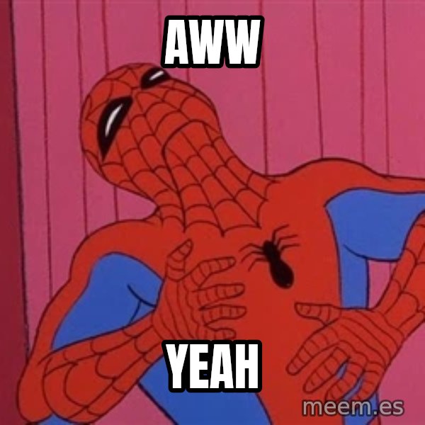 Spidermantripping meme: AWW / YEAH