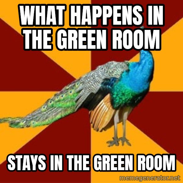 Thespian Peacock meme: what happens in the green room / stays in the green room