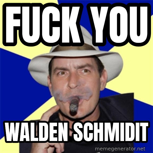 Charlie Sheen Winning meme: fuck you / walden schmidit
