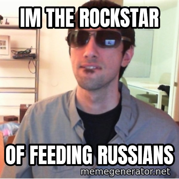 Hotshotgg meme: im the rockstar / of feeding russians