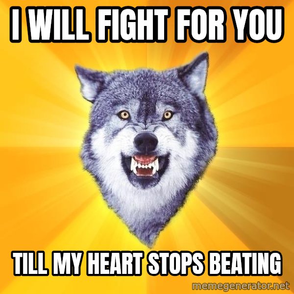 Courage Wolf meme: I will fight for you / Till my heart stops beating