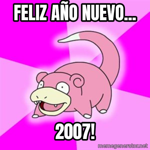 Slowpoke meme: FELIZ AÑO NUEVO... / 2007!