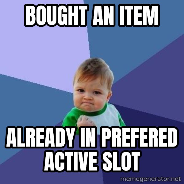 Success Kid meme: BOUGHT AN ITEM / ALREADY IN PREFERED ACTIVE SLOT