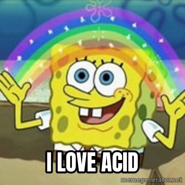 Spongebob meme: i love acid