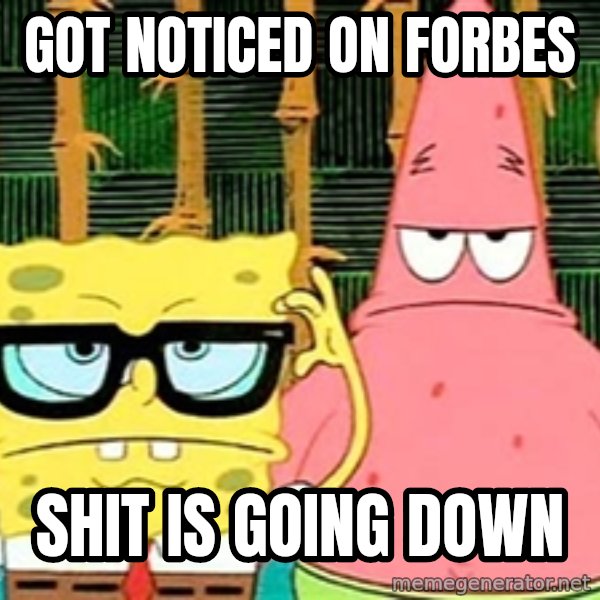Serious Spongebob meme: Got noticed on forbes / Shit is going down
