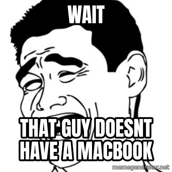 Yao Ming meme: WAIT / that guy Doesnt have a macbook