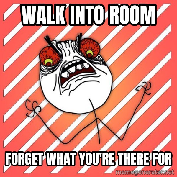iHate meme: walk into room / forget what you're there for