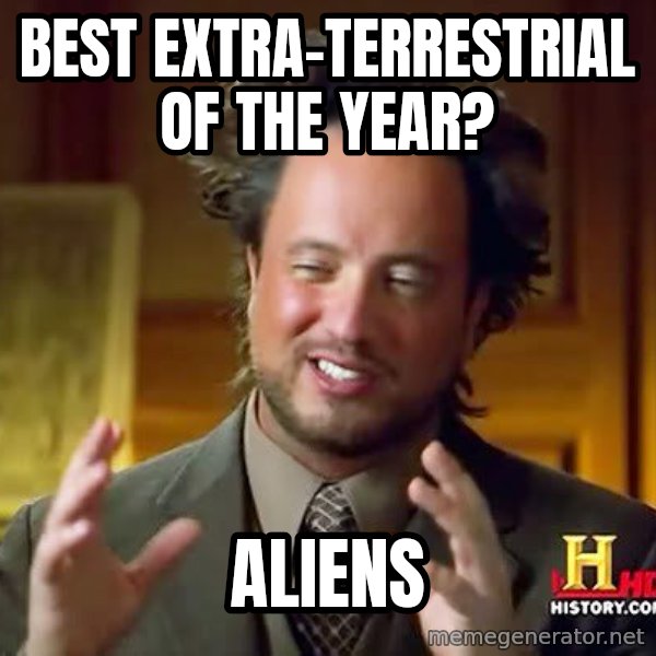 Ancient Aliens meme: Best extra-terrestrial of the year? / ALIENS