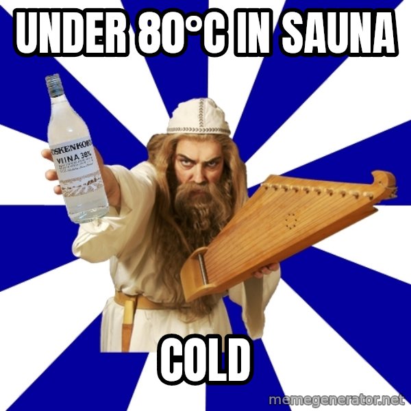 FinnishProblems meme: under 80°C in sauna / cold