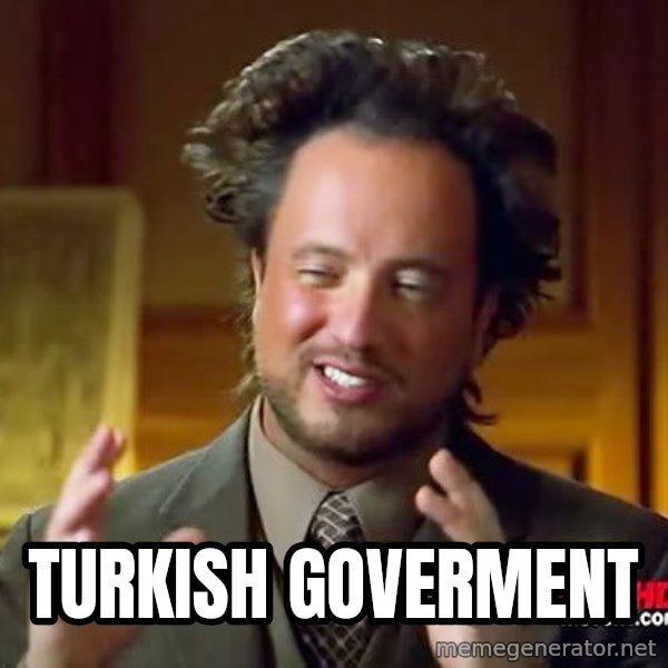 Ancient Aliens meme: turkısh goverment