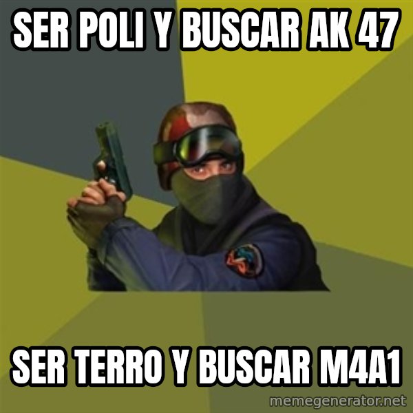 Counter Strike meme: Ser poli y buscar ak 47 / Ser terro y buscar m4a1