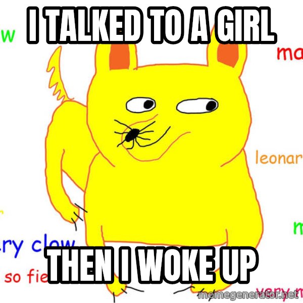 Forever Alone meme: i talked to a girl / then i woke up