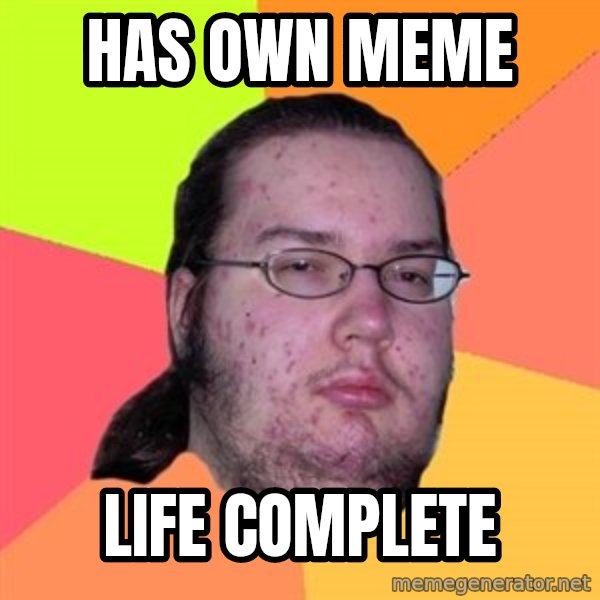 Butthurt Dweller meme: Has own meme / life complete