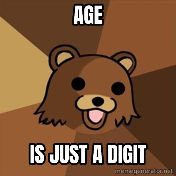 Pedobear meme: Age / Is just a digit