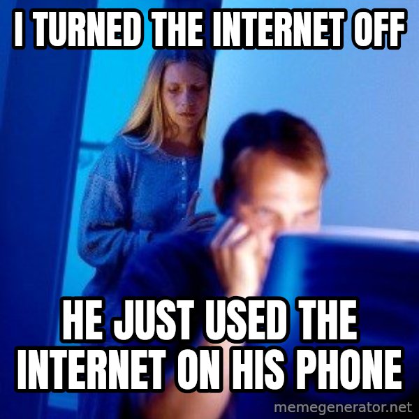 Internet Husband meme: I turned the internet off / he just used the internet on his phone