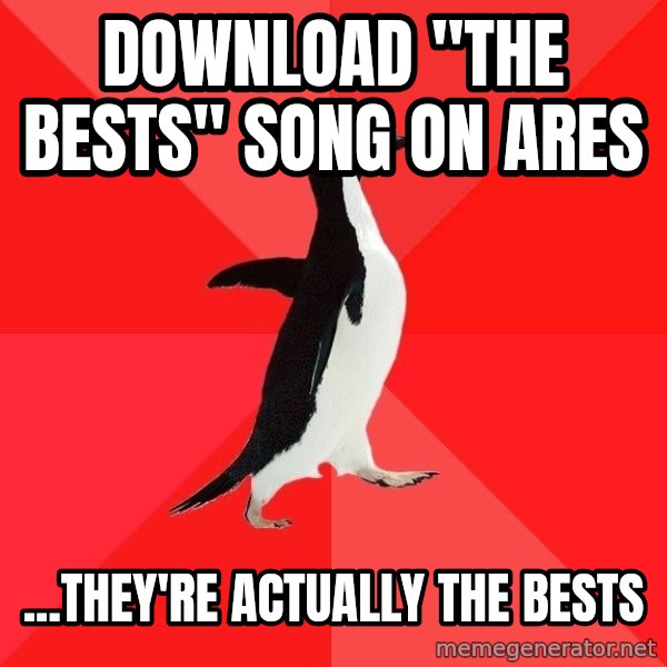 Socially Awesome Penguin meme: download ''the bests'' song on ares / ...they're actually the bests