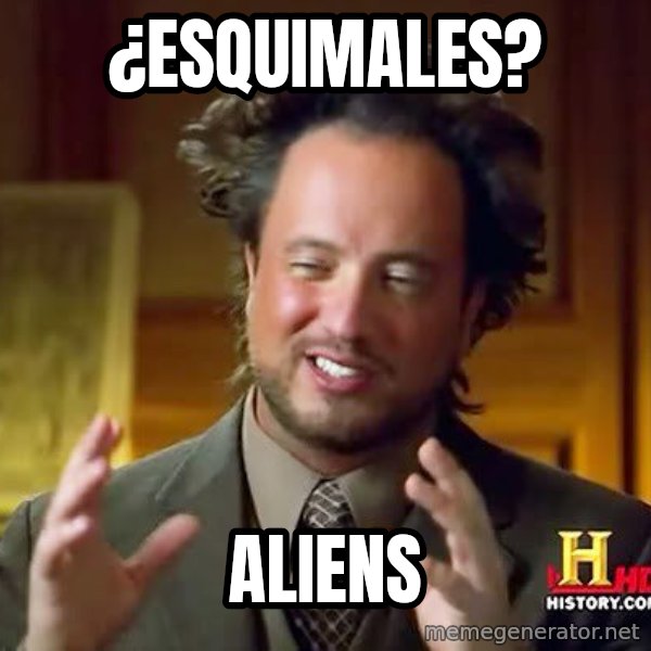 Ancient Aliens meme: ¿ESQUIMALES? / ALIENS