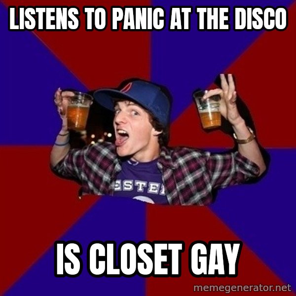 Sunny Student meme: listens to panic at the disco / is closet gay