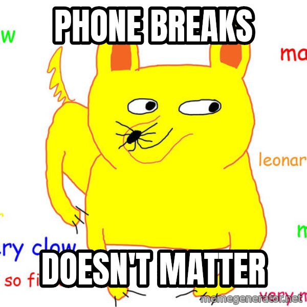 Forever Alone meme: Phone breaks / doesn't matter