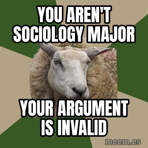 Sociology Student Sheep meme: you aren't sociology major / your argument is invalid