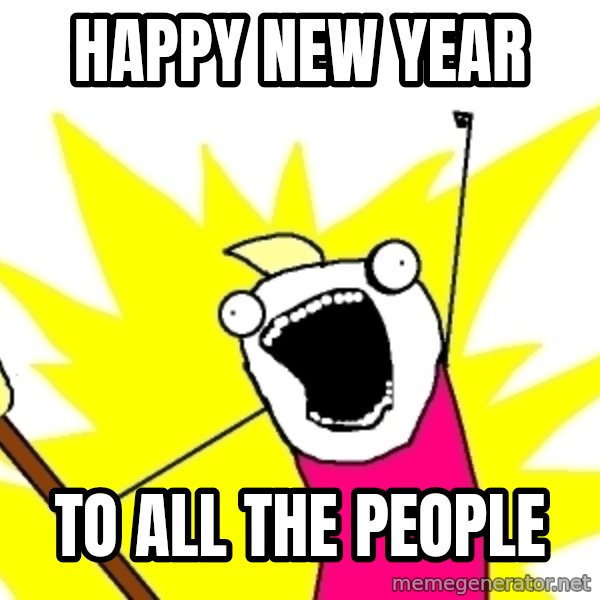 X ALL THE THINGS meme: happy new year / to all the people